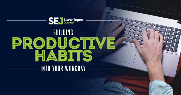 Building Productive Habits into your workday