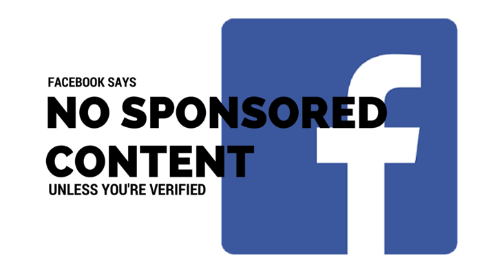 No Sponsored Content on Facebook Unless You Have a Verified Page