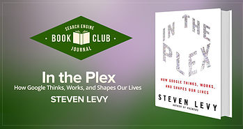 In the Plex: How Google Thinks, Works, and Shapes Our Lives #SEJBookClub