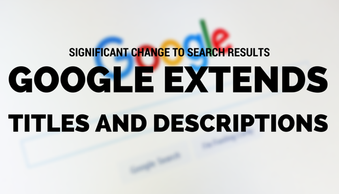 Significant Change to SERPs: Google Extends Length of Titles and Descriptions