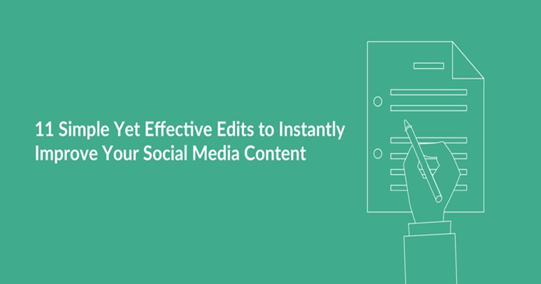 11 Simple Yet Effective Edits to Instantly Improve Your Social Media Content