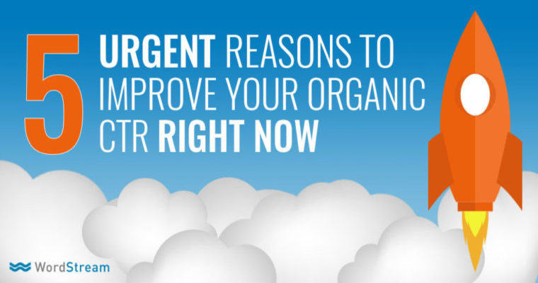 5 Urgent Reasons to Improve Your Organic CTR Rate Right Now