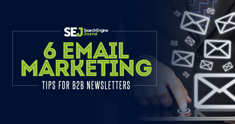 6 Email Marketing Tips for B2B Newsletters | SEJ