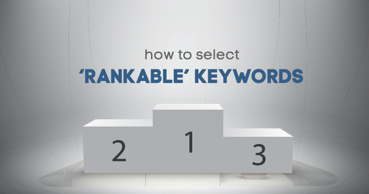 How to Select “Rankable” Keywords to Target Using Ahrefs