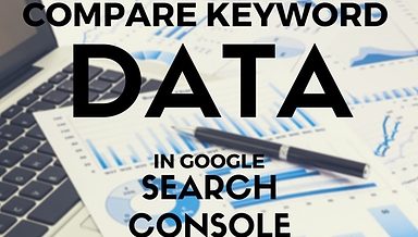 Compare Keyword Data in Google Search Console’s Search Analytics Report