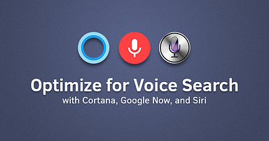 Optimizing for Voice Search with Siri, Google Now, and Cortana