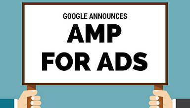 Google Announces AMP for Ads and Landing Pages