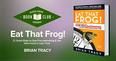 Stop Procrastinating and Eat That Frog! #SEJBookClub