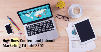 Your SEO Needs Content and Inbound Marketing