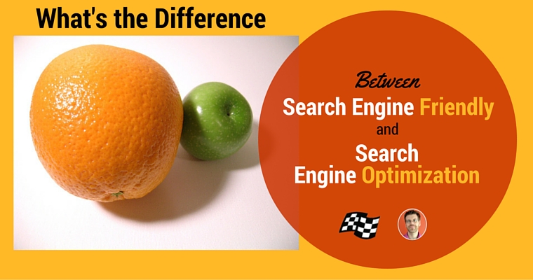 What is the Difference Between Search Engine Friendly and Search Engine Optimized?