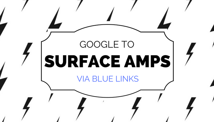 Google to Surface Amps via Blue Links