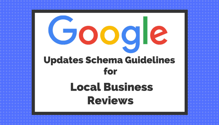 Google Updates Schema Guidelines for Local Business Reviews
