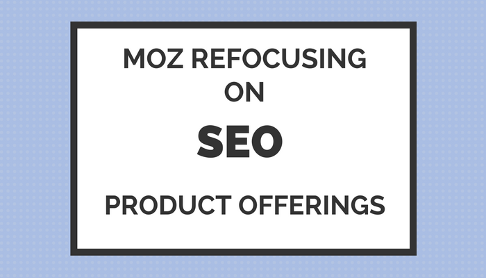 Moz Dropping Followerwonk & Moz Content, Refocusing on SEO Products