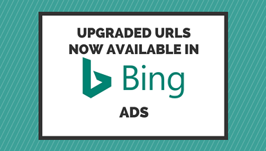Bing Ads Introduces Upgraded URLs, Now Available to All Advertisers