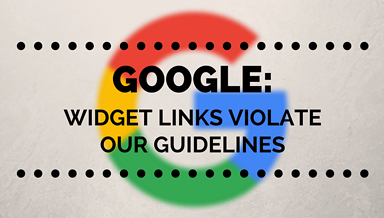 Google: Unnatural Widget Links Violate Webmaster Guidelines