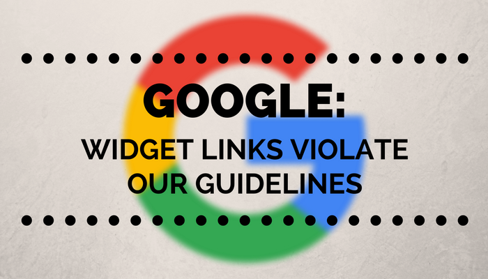 Google: Unnatural Widget Links Violate Webmaster Guidelines
