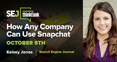 #SEJThinkTank Recap: How to Use Snapchat for Any Brand