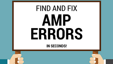 Find and Fix Errors in AMP Markup Code With Google’s New Testing Tool