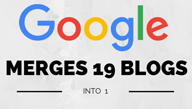 Get Google News in One Place: Company Merges 19 Blogs into 1 Unified Blog