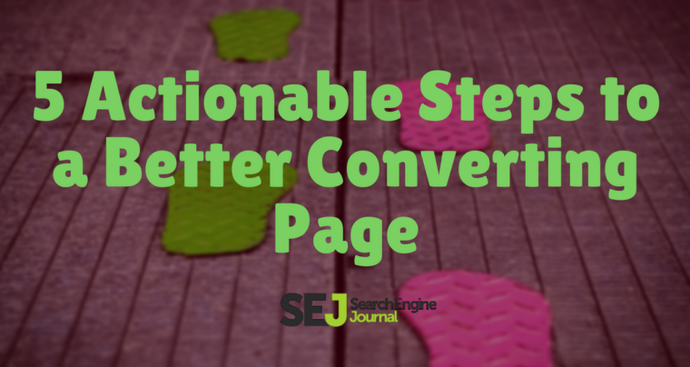 5 Actionable Steps For a Better Converting Page