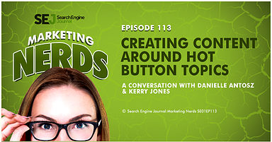 Kerry Jones on Creating Content Around Hot Button Topics #MarketingNerds [PODCAST]