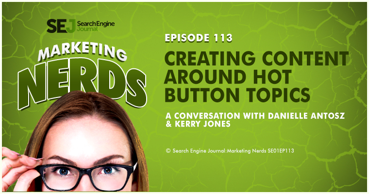 Kerry Jones on Creating Content Around Hot Button Topics #MarketingNerds [PODCAST]