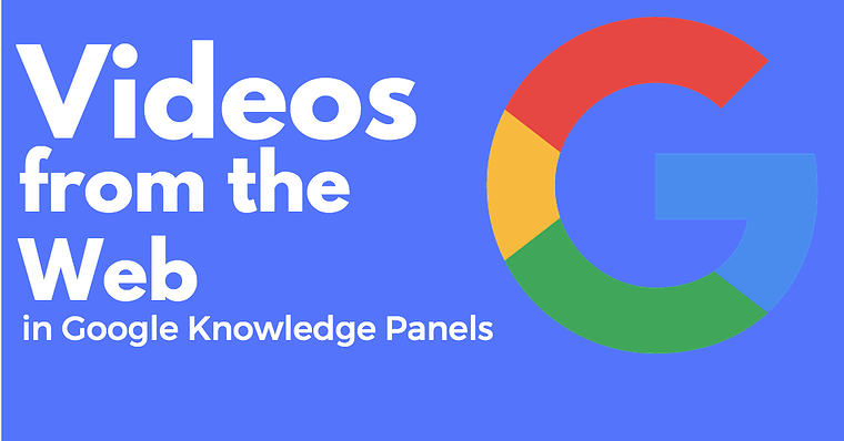 Google Starts Showcasing ‘Videos From the Web’ in Knowledge Panels