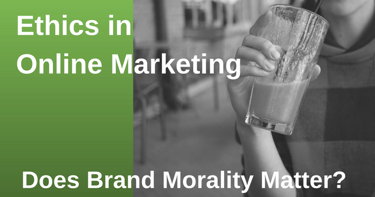 Ethics in Online Marketing: Does Brand Morality Matter?