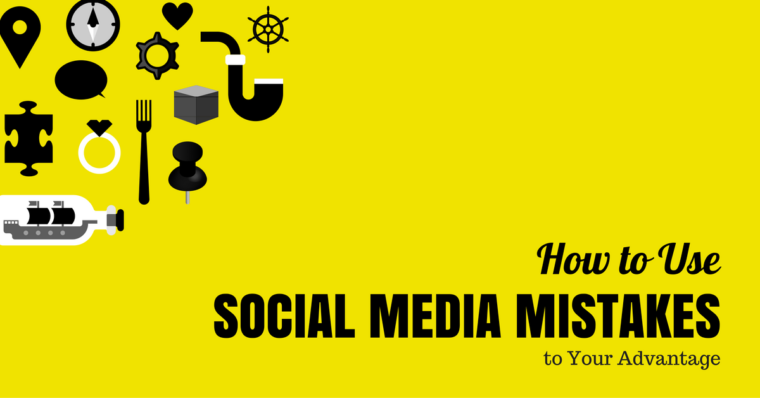 how to use social media mistakes to your advantage