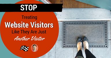 Stop Treating Your Website Guests Like Just Another Visitor!