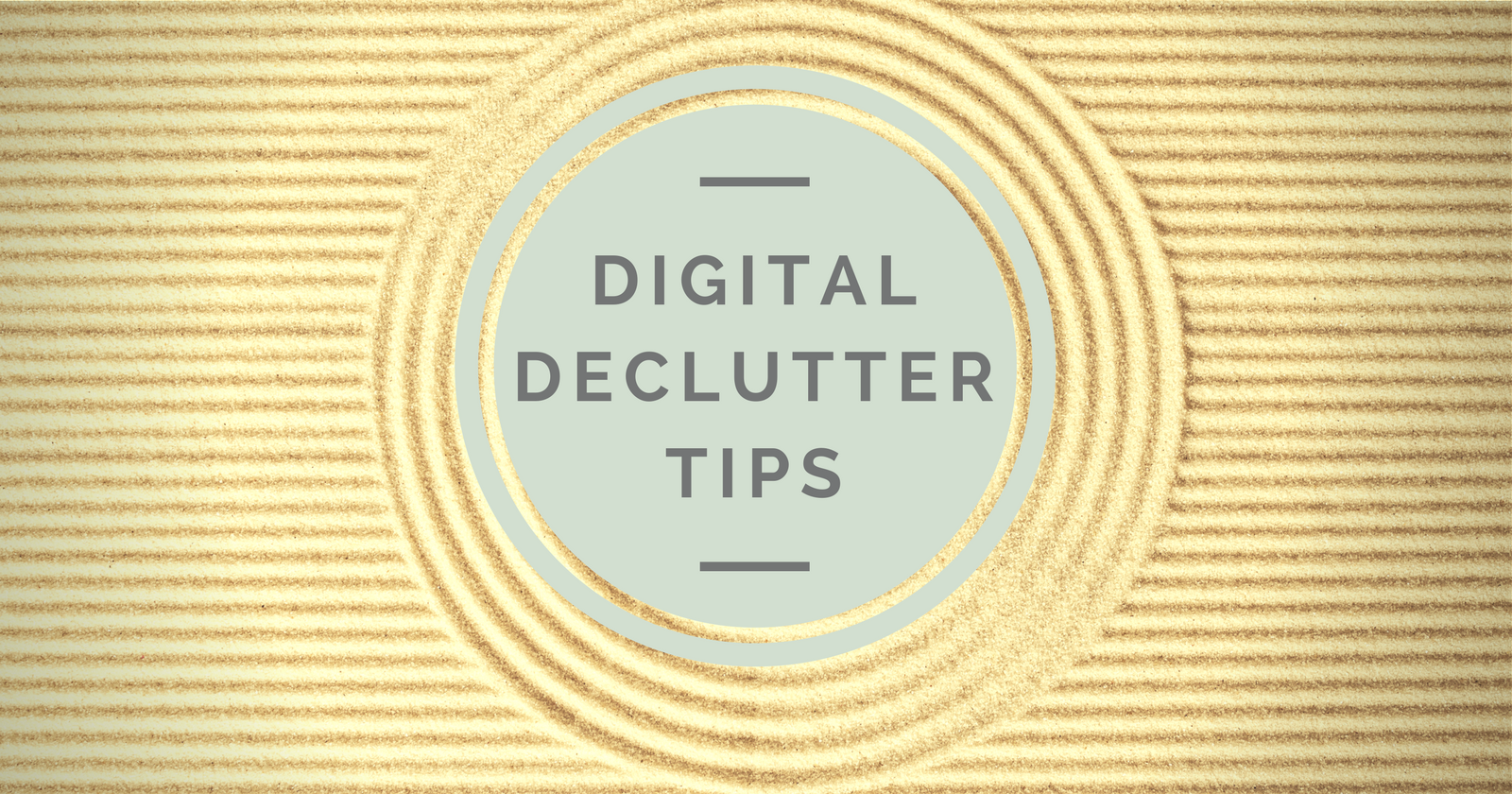 8 Awesome Ways to Declutter Your Digital Marketing Life