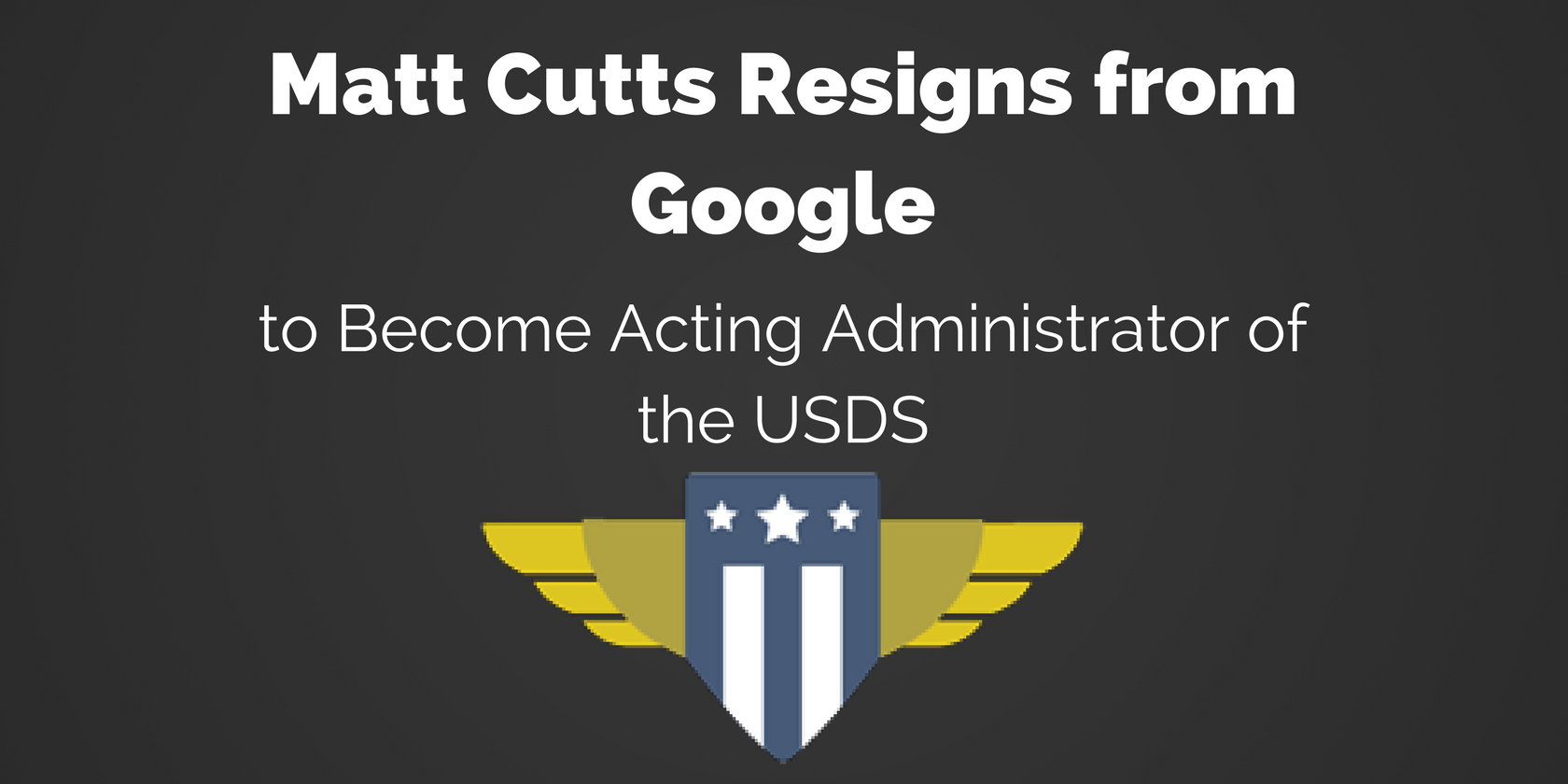 Matt Cutts Resigns from Google, Confirms He’s Staying With the US Digital Service