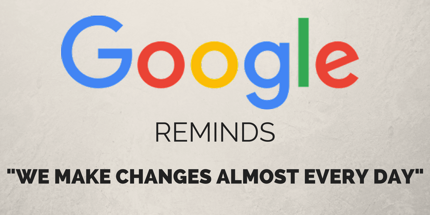 Google’s John Mueller Reminds: “We Make Changes Almost Every Day”