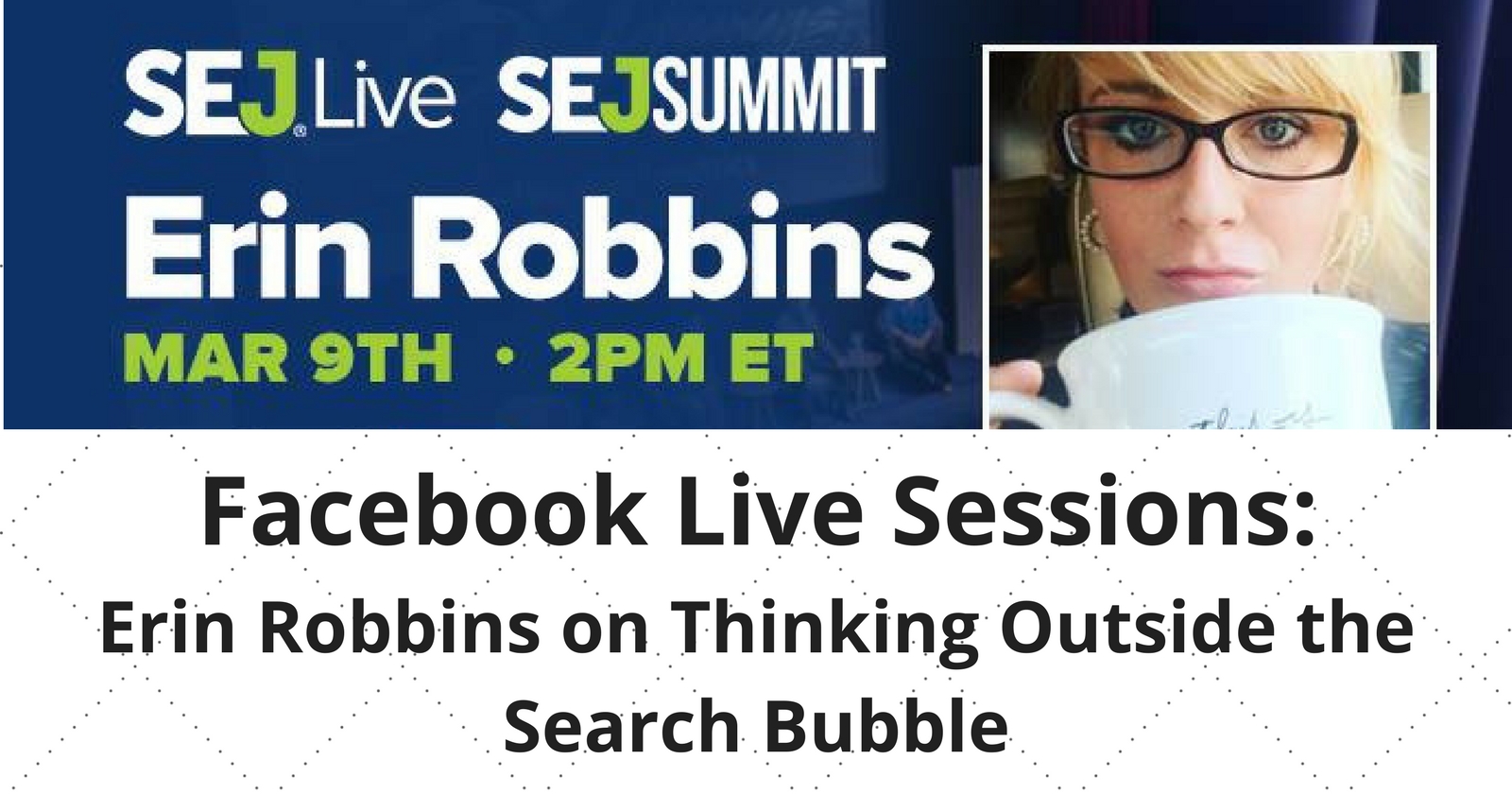 SEJ Live: Erin Robbins on Thinking Outside the Search Bubble & Beating Your Competitors