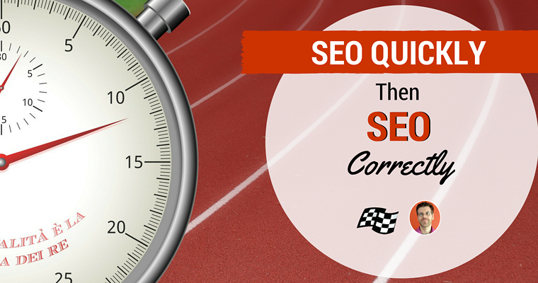 “SEO Quickly — Then SEO Correctly”