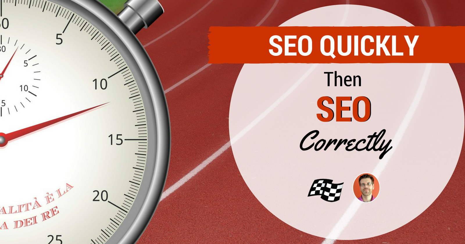 “SEO Quickly — Then SEO Correctly”