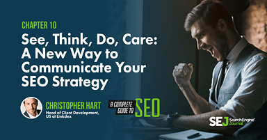 See, Think, Do, Care: A New Way to Communicate Your SEO Strategy