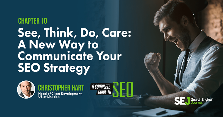 See, Think, Do, Care: A New Way to Communicate Your SEO Strategy
