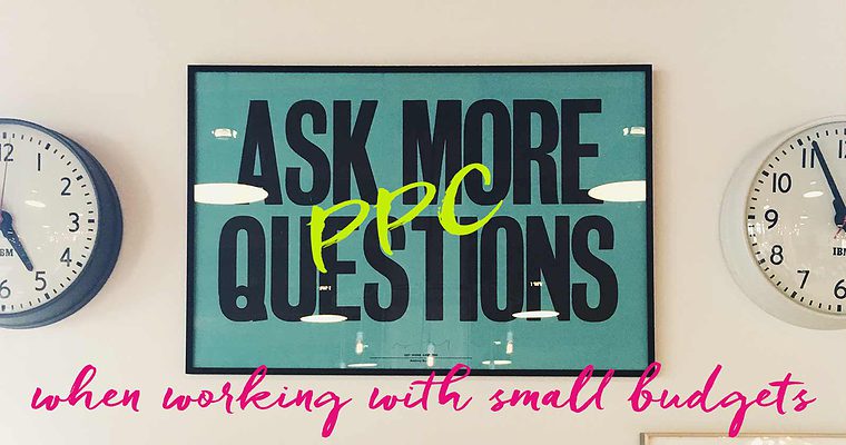 Small PPC Budget? 3 Important Questions You Must Ask