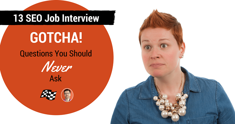 Hiring an SEO? Don’t Ask These 13 Dumb Questions