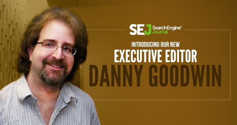 Meet the New Executive Editor of SEJ: Danny Goodwin