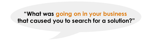 What was going on in your business that caused you to search for a solution?