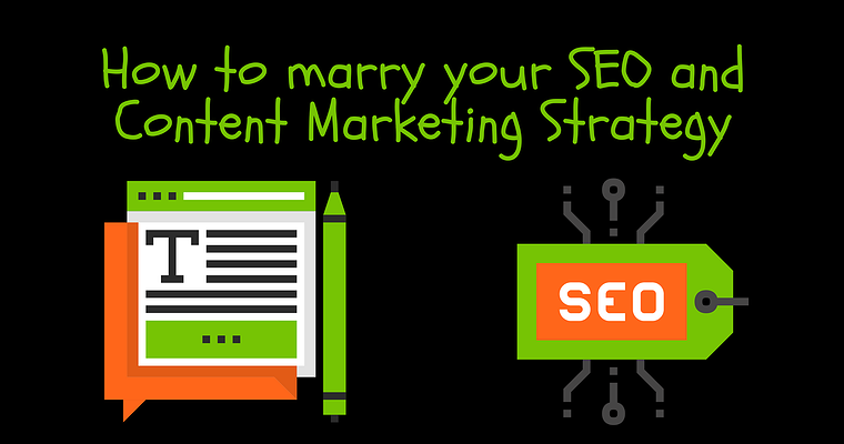 How to Marry Your SEO & Content Marketing Strategies