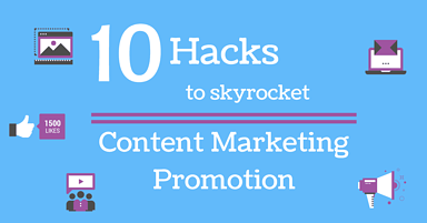 10 Hacks That Can Skyrocket Your Content Promotion