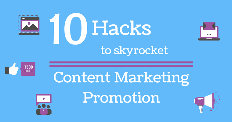 10 Hacks That Can Skyrocket Your Content Promotion