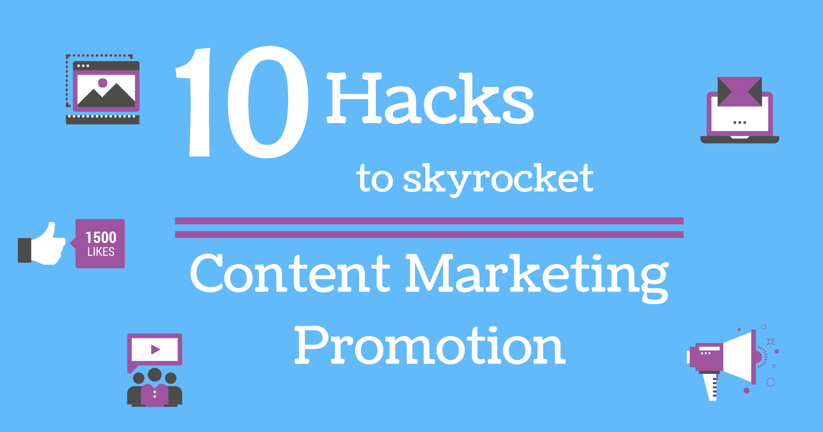 10 hacks to skyrocket content marketing promotion