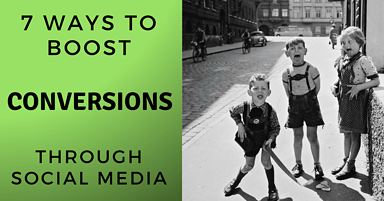 7 Ways to Boost Your Conversions Through Social Media