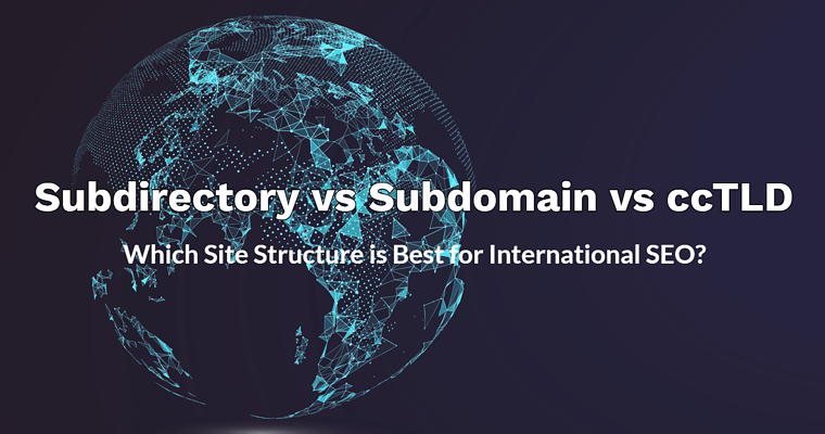 Subdomain vs. Subdirectory vs. ccTLD: Which Is Best