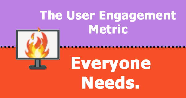 The User Engagement Metric Everyone Needs
