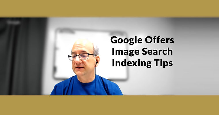 Google Offers Image Search Indexing Tips